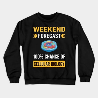 Weekend Forecast Cell Cellular Biology Biologist Crewneck Sweatshirt